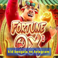 kid bengala no telegram